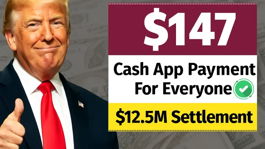 147 Payment for Everyone 2025 Cash App Settles 12.5M Class Action