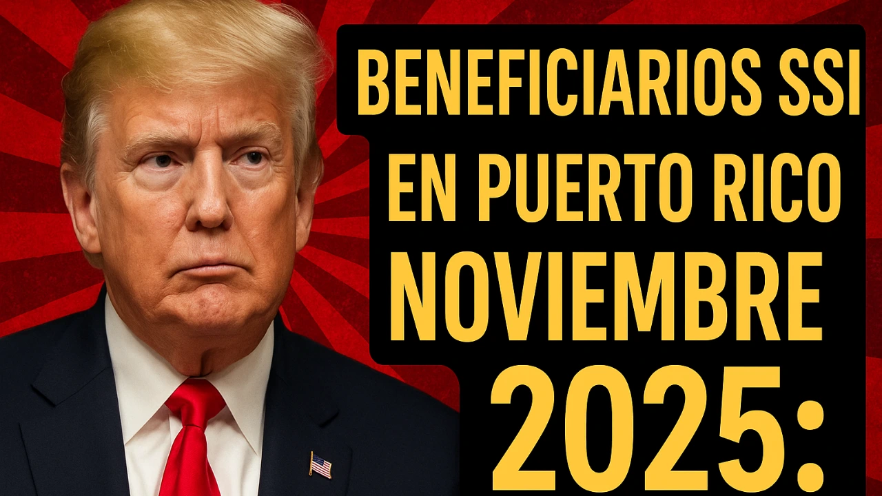 Beneficiarios SSI en Puerto Rico Noviembre 2025: así llega el próximo depósito doble