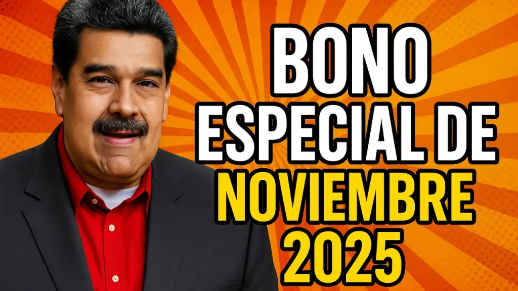 Bono Especial de Noviembre 2025 nuevo monto filtrado y fecha de activación en Plataforma Patria