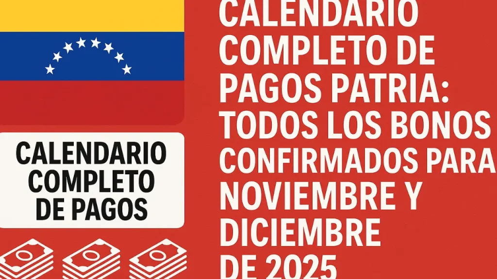 Calendario completo de pagos Patria: todos los bonos confirmados para noviembre y diciembre de 2025