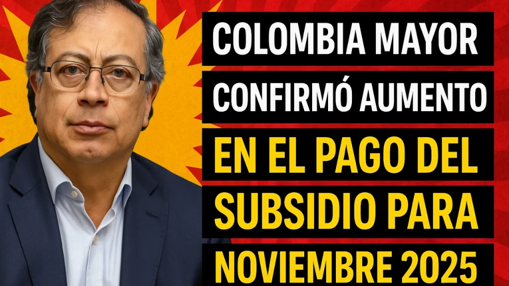 Colombia Mayor confirmó aumento en el pago del subsidio para noviembre 2025