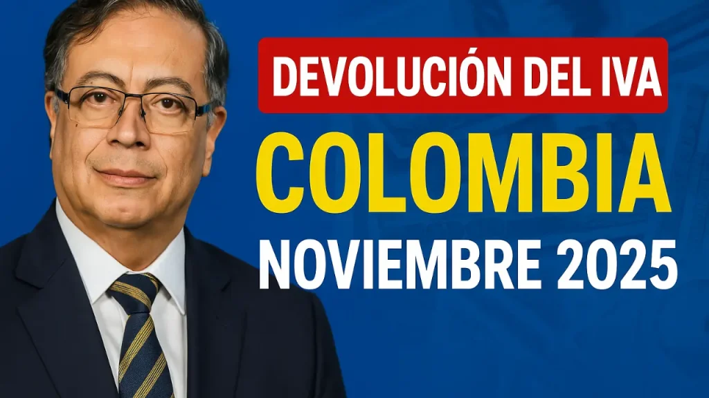 Devolución del IVA Colombia noviembre 2025 nuevo monto, fechas y beneficiarios