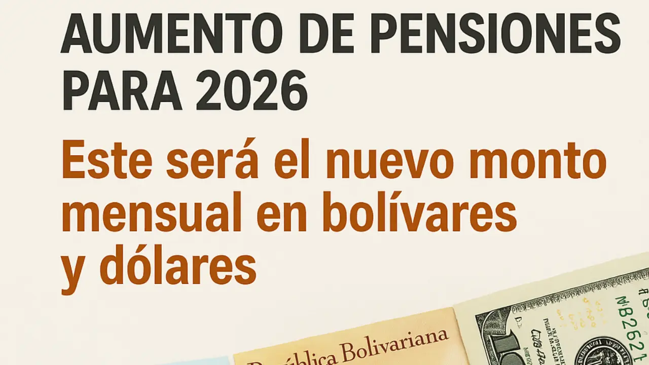 Gobierno confirma aumento de pensiones para 2026 – Este será el nuevo monto mensual en bolívares y dólares