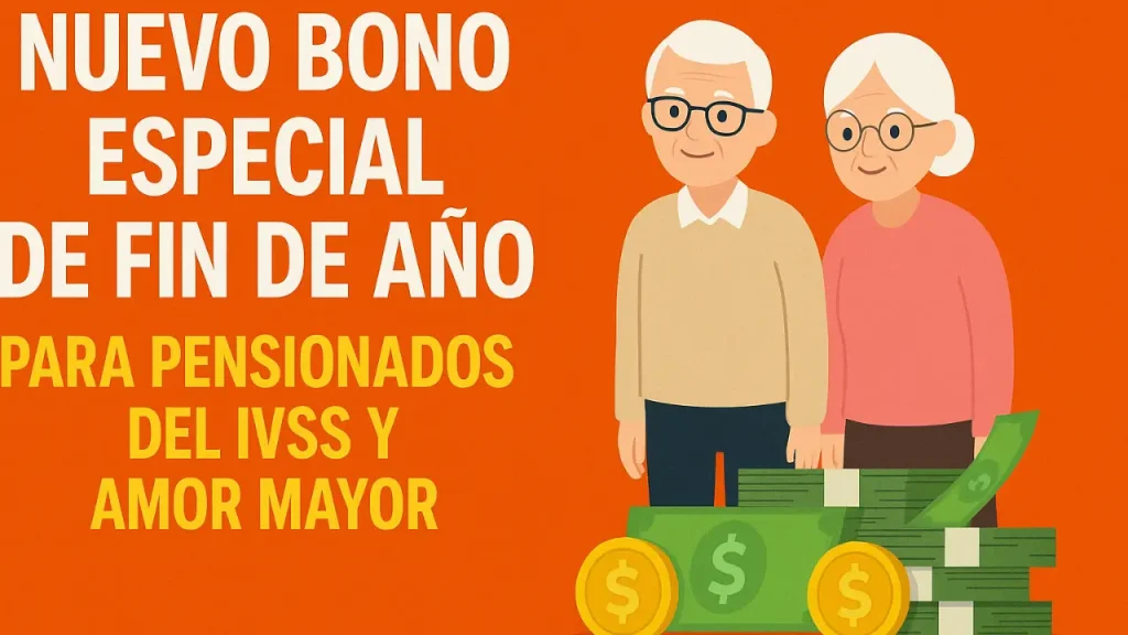 Nuevo bono especial de fin de año para pensionados del IVSS y Amor Mayor fechas y montos confirmados