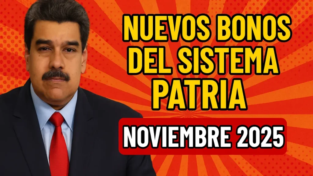 Nuevos Bonos del Sistema Patria Noviembre 2025 lista completa, montos y fechas oficiales