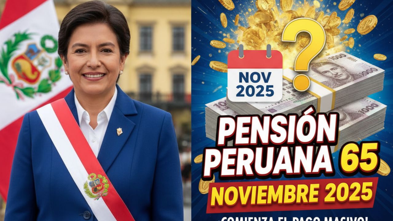 Pensión peruana 65 noviembre 2025: cronograma oficial y nuevas reglas para cobrar